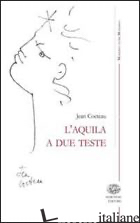 AQUILA A DUE TESTE (L') - COCTEAU JEAN; TAJANI O. (CUR.)