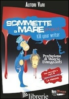 SCIMMIETTE DI MARE PROJECT. KILL YOUR WRITER - PLATAMONE L. (CUR.)