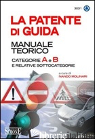 PATENTE DI GUIDA. MANUALE TEORICO. CATEGORIE A E B E RELATIVE SOTTOCATEGORIE (LA - MOLINARI N. (CUR.)