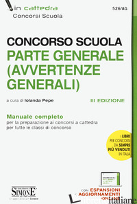 CONCORSO SCUOLA. PARTE GENERALE (AVVERTENZE GENERALI). MANUALE COMPLETO. CON ESP - PEPE I. (CUR.)