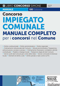 CONCORSO IMPIEGATO COMUNALE. MANUALE COMPLETO PER I CONCORSI NEL COMUNE. CON ESP - AA.VV.