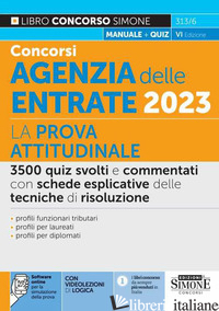 CONCORSI AGENZIA DELLE ENTRATE 2023. LA PROVA ATTITUDINALE. 3500 QUIZ SVOLTI E C - AA.VV.