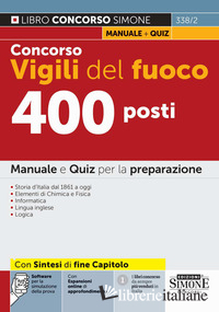 CONCORSO VIGILI DEL FUOCO 400 POSTI. MANUALE E QUIZ PER LA PREPARAZIONE. CON ESP - 338/2