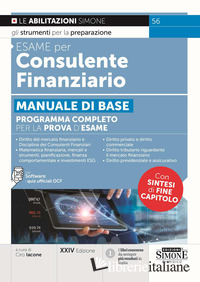 ESAME PER CONSULENTE FINANZIARIO. MANUALE DI BASE. PROGRAMMA COMPLETO PER LA PRO - IACONE C. (CUR.)