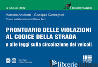 PRONTUARIO DELLE VIOLAZIONI AL CODICE DELLA STRADA E ALLE LEGGI SULLA CIRCOLAZIO - ANCILLOTTI MASSIMO; CARMAGNINI GIUSEPPE