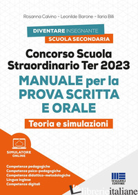 CONCORSO SCUOLA STRAORDINARIO TER 2023. MANUALE PER LA PROVA SCRITTA E ORALE. TE - CALVINO ROSANNA; BARONE LEONILDE; BILLI ILARIA