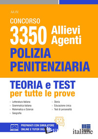 CONCORSO 3350 ALLIEVI AGENTI POLIZIA PENITENZIARIA. TEORIA E TEST PER TUTTE LE P - AA.VV.