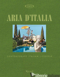 TOD'S. ARIA D'ITALIA. CONTEMPORARY ITALIAN LIFESTYLE. EDIZ. ILLUSTRATA - JACOBBI PAOLA; TONCHI S. (CUR.); SESSA M. (CUR.)
