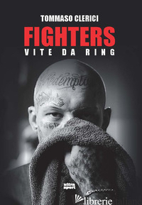 FIGHTERS. VITE DA RING - CLERICI TOMMASO
