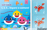 1,2,3... IMPARO A CONTARE! BABY SHARK. EDIZ. A COLORI. CON GIOCO - 