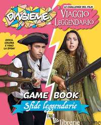 SFIDE LEGGENDARIE. GAME BOOK. DINSIEME. LE CHALLENGE DEL FILM IL VIAGGIO LEGGEND - DINSIEME