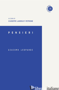 PENSIERI - LEOPARDI GIACOMO; LANDOLFI PETRONE G. (CUR.)