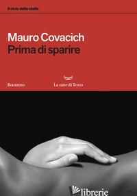 PRIMA DI SPARIRE. IL CICLO DELLE STELLE - COVACICH MAURO
