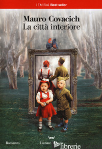 CITTA' INTERIORE (LA) - COVACICH MAURO