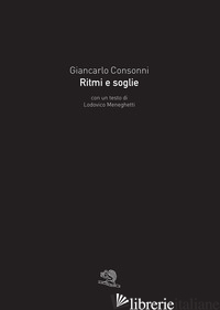 RITMI E SOGLIE. EDIZ. A COLORI - CONSONNI GIANCARLO