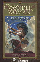 AMAZZONE. WONDER WOMAN (L') - THOMPSON JILL