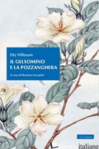 GELSOMINO E LA POZZANGHERA (IL) - HILLESUM ETTY; IACOPINI B. (CUR.)