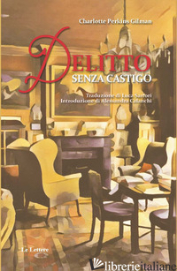 DELITTO SENZA CASTIGO - PERKINS GILMAN CHARLOTTE; CALANCHI A. (CUR.)