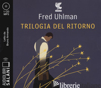 TRILOGIA DEL RITORNO: L'AMICO RITROVATO-UN'ANIMA NON VILE-NIENTE RESURREZIONI, P - UHLMAN FRED