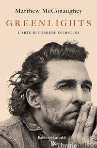 GREENLIGHTS. L'ARTE DI CORRERE IN DISCESA - MCCONAUGHEY MATTHEW