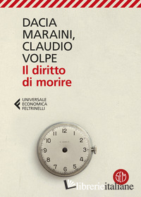 DIRITTO DI MORIRE (IL) - MARAINI DACIA; VOLPE CLAUDIO