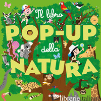 LIBRO POP-UP DELLA NATURA. EDIZ. A COLORI (IL) - BAUSSIER SYLVIE