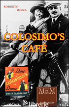 COLOSIMO'S CAFE' - DISMA ROBERTO