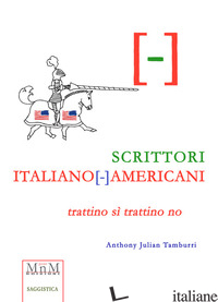 SCRITTORI ITALIANO(-)MERICANI. TRATTINO SI' TRATTINO NO - TAMBURRI ANTHONY JULIAN