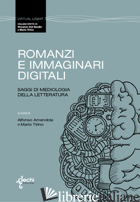ROMANZI E IMMAGINARI DIGITALI. SAGGI DI MEDIOLOGIA DELLA LETTERATURA - AMENDOLA A. (CUR.); TIRINO M. (CUR.)