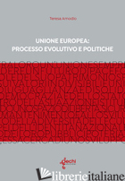 UNIONE EUROPE: PROCESSO EVOLUTIVO E POLITICHE - AMODIO TERESA
