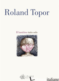 BAMBINO TUTTO SOLO (IL) - TOPOR ROLAND