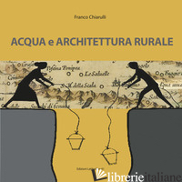 ACQUA E ARCHITETTURA RURALE - CHIARULLI FRANCESCO