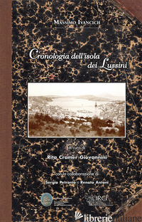 CRONOLOGIA DELL'ISOLA DEI LUSSINI - IVANCICH MASSIMO; CRAMER GIOVANNINI R. (CUR.)