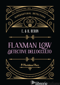 FLAXMAN LOW DETECTIVE DELL'OCCULTO - HERON E.; HERON H.