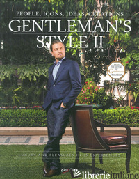 GENTLEMAN'S STYLE. PEOPLE, ICONS, IDEAS, PRODUCTS. THE ULTIMATE GUIDE ON HOW TO  - PESSANI G. (CUR.)