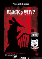 BLACK & WHY? COMICBOOK OF DEAD - DI ORAZIO PAOLO; FANTELLI S. (CUR.)