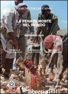 PENA DI MORTE NEL MONDO. RAPPORTO 2013 (LA) - NESSUNO TOCCHI CAINO; D'ELIA S. (CUR.)