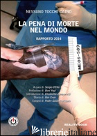 PENA DI MORTE NEL MONDO. RAPPORTO 2014 (LA) - NESSUNO TOCCHI CAINO; D'ELIA S. (CUR.)
