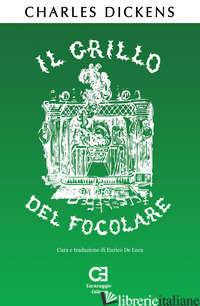 GRILLO DEL FOCOLARE. EDIZ. INTEGRALE (IL) - DICKENS CHARLES; DE LUCA E. (CUR.)