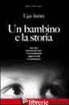 BAMBINO E LA STORIA. 1941-1950 MEMORIA PER UNIRE. I BOMBARDAMENTI DLA GUERRA CIV - INTINI UGO