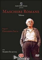 MASCHERE ROMANE. DVD - TRILUSSA; SCACCIA MARIO; SALA E. (CUR.)