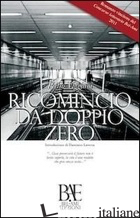 RICOMINCIO DA DOPPIO ZERO - VIGGIANI PIETRO; LATERZA D. (CUR.)