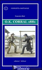 O.K. CORRAL 1881 - RIZZI DOMENICO