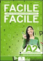 FACILE FACILE A2. ITALIANO PER STUDENTI STRANIERI. A2 LIVELLO ELEMENTARE - CASSIANI PAOLO; MATTIOLI LAURA