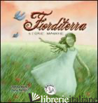 FIORDITERRA. STORIE MAGICHE. EDIZ. ILLUSTRATA. VOL. 4 - MARSI CRISTINA