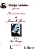 TRE UOMINI IN BARCA. AUDIOLIBRO. CD AUDIO FORMATO MP3 - JEROME JEROME K.; TRISCIUOGLIO P. (CUR.)