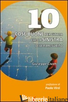10 COSE BUONE PER L'ITALIA CHE LA SINISTRA DEVE FARE SUBITO - CIVATI GIUSEPPE
