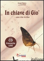 IN CHIAVE DI GIO... UNA VITA IN DUE. CON CD AUDIO - PISTONO GIORGIO; COLA LAURA