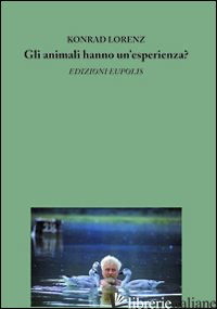 ANIMALI HANNO UN'ESPERIENZA? (GLI) - LORENZ KONRAD; CELENTANO M. (CUR.)