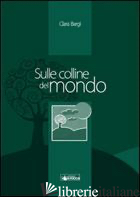 SULLE COLLINE DEL MONDO - BARGI CLARA; VOLONTARIE DI DON BOSCO (CUR.)
